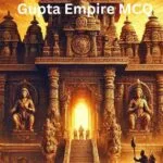 Gupta Empire MCQ: Test Your Ancient Indian Knowledge